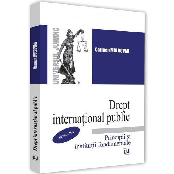 Drept international public Ed.2 - Carmen Moldovan, editura Universul Juridic