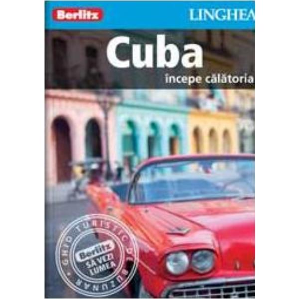 Cuba - Incepe calatoria - Berlitz, editura Linghea