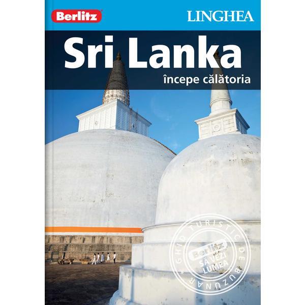 Sri Lanka: Incepe calatoria - Berlitz, editura Linghea