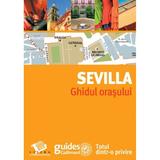 Sevilla - Ghidul orasului, editura Litera