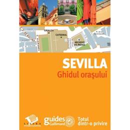 Sevilla - Ghidul orasului, editura Litera