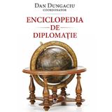 Enciclopedia de diplomatie - Dan Dungaciu, editura Rao