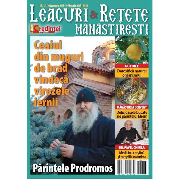 Leacuri si Retete Manastiresti nr.13 decembrie 2016 - 10 februarie 2017, editura Lumea Credintei