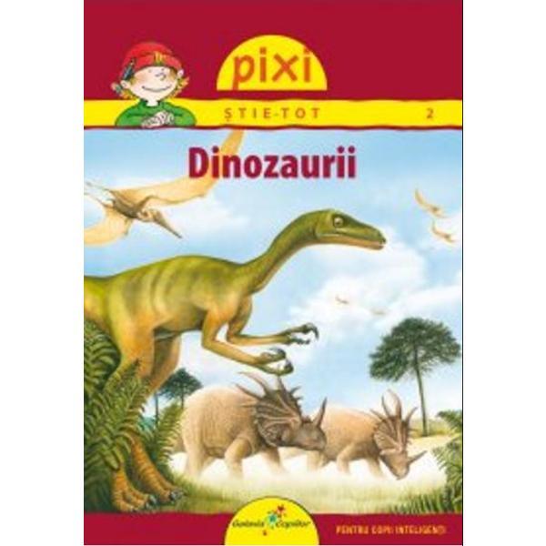 Pixi stie-tot - 2. Dinozaurii - Cordula Th&ouml;rner, editura All