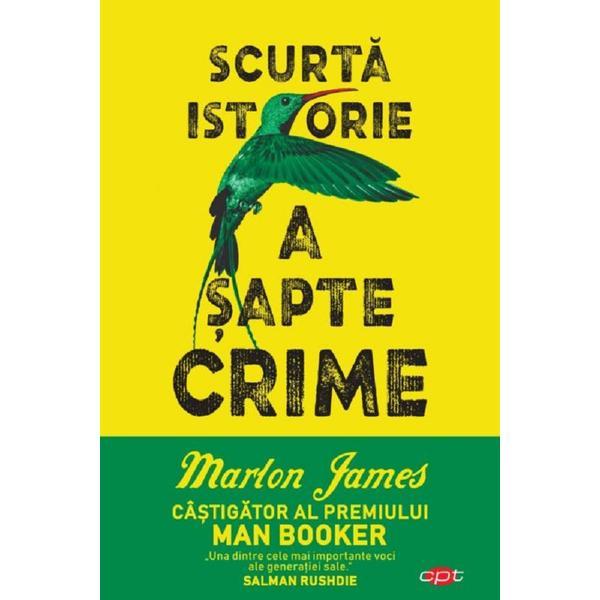 Scurta istorie a sapte crime - Marlon James, editura Litera