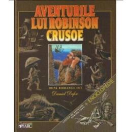 Aventurile lui Robinson Crusoe. Cartea de aventuri pentru copii + Enciclopedie, editura Arc