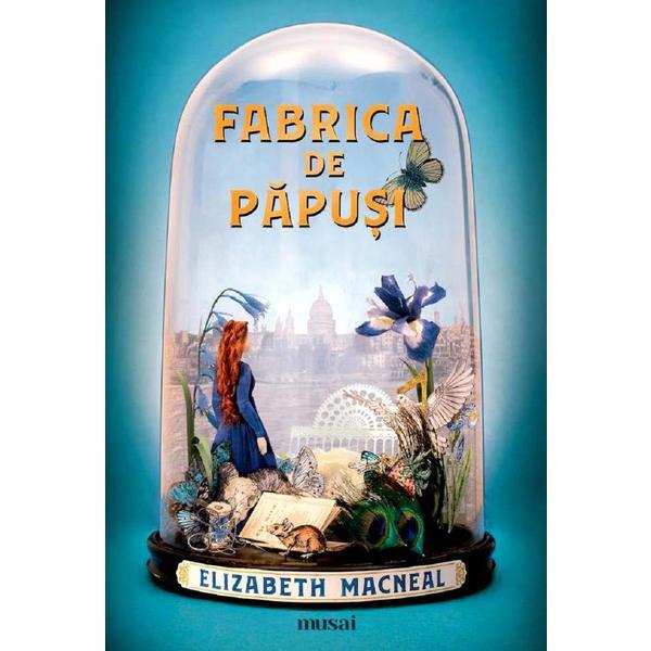 Fabrica de papusi - Elizabeth Macneal, editura Grupul Editorial Art