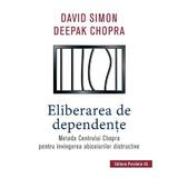 Eliberarea de dependente - David Simon, Deepak Chopra, editura Paralela 45
