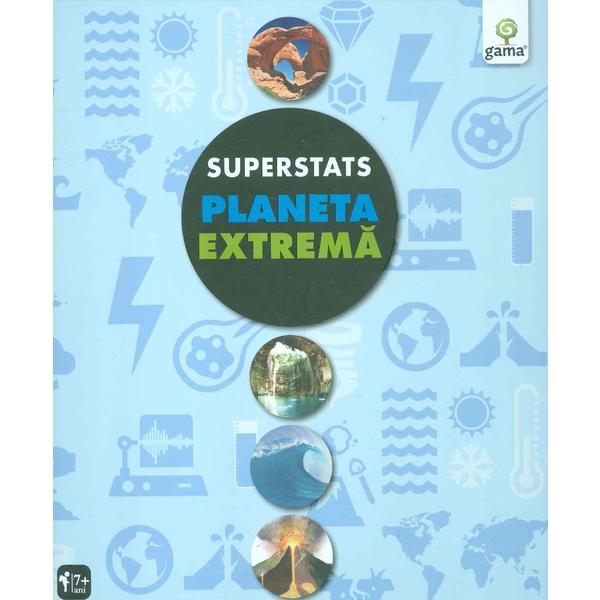 Planeta extrema - Superstats, editura Gama