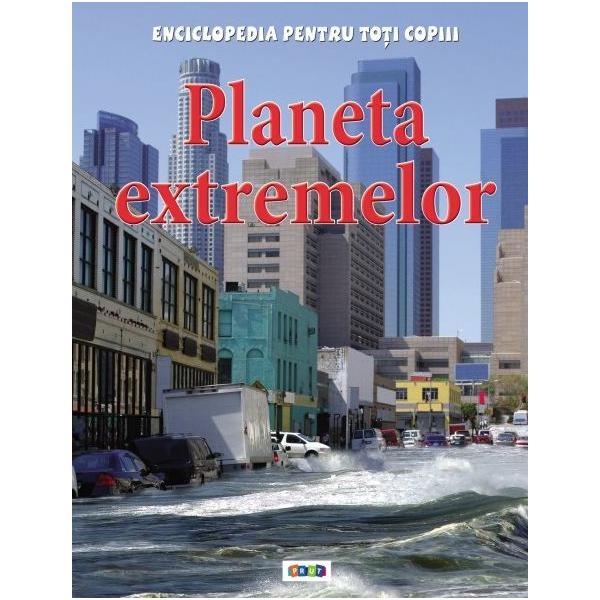 Planeta extremelor - Enciclopedia pentru toti copiii, editura Prut