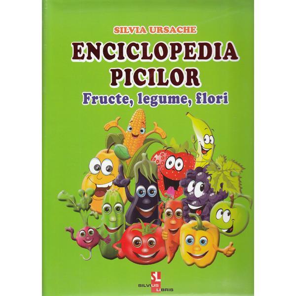 Enciclopedia picilor: Fructe, legume, flori - Silvia Ursache, editura Silvius Libris