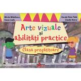 Arte vizuale si abilitati practice Clasa pregatitoare - Mirela Mihailescu, editura Akademos Art