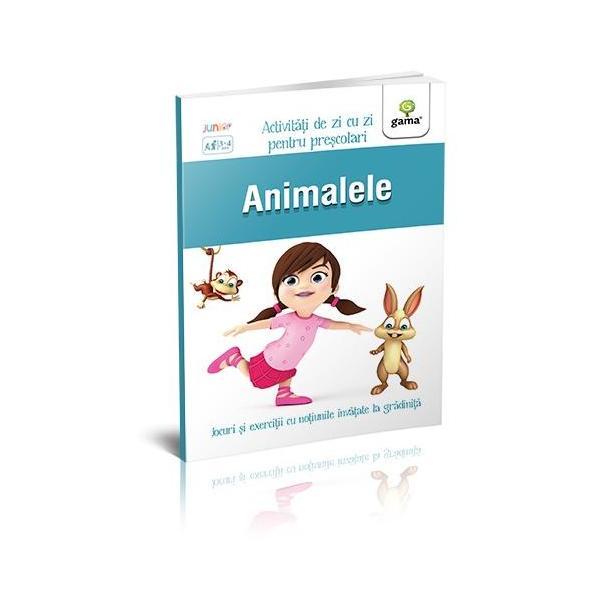 Animalele 3-5 ani - Activitati de zi cu zi pentru prescolari, editura Gama