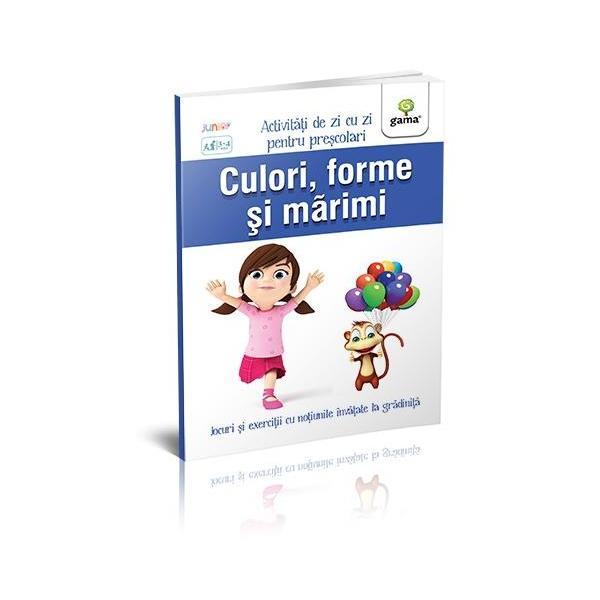 Culori, forme si marimi 3-4 ani - Activitati de zi cu zi pentru prescolari, editura Gama