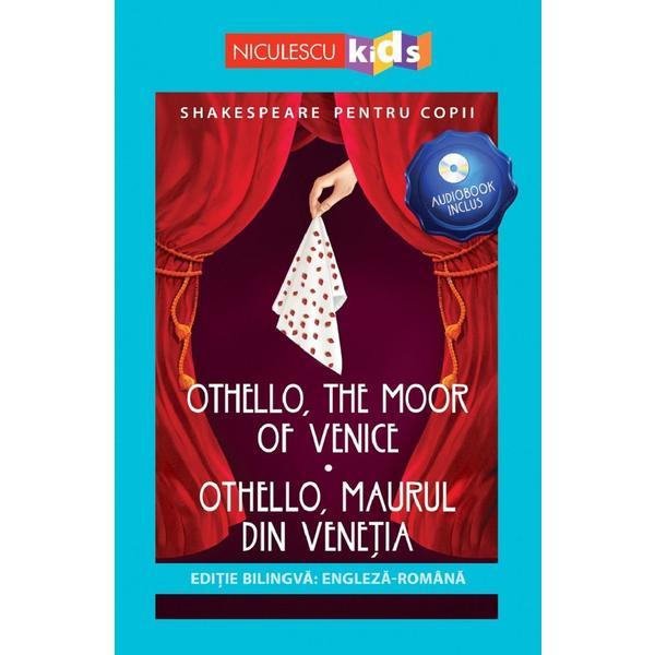 Othello, the Moor of Venice. Othello, maurul din Venetia + CD - William Shakespeare, editura Niculescu