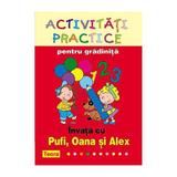 Activitati practice pentru gradinita - Invata cu Pufi, Oana si Alex, editura Teora