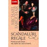 Scandaluri regale - Michael Farquhar, editura Corint