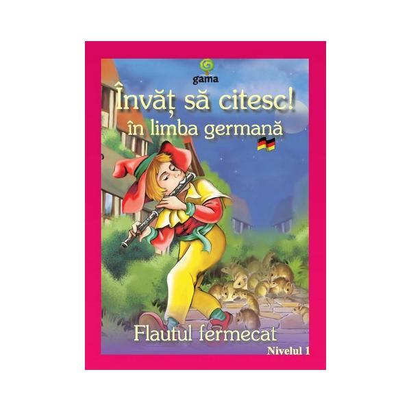 Invat sa citesc! in limba germana - Flautul fermecat, editura Gama