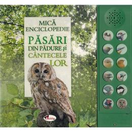 Mica enciclopedie: Pasari din padure si cantecele lor, editura Aramis