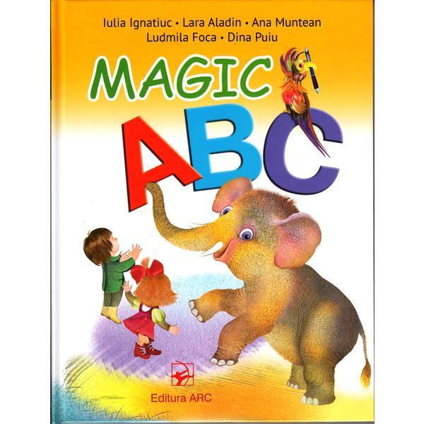 Magic ABC - Iulia Ignatiuc, Lara Aladin, Ana Muntean, Ludmila Foca, Dina Puiu, editura Arc