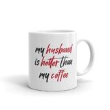 Cana personalizata My husband is hotter than my coffee - AdGift