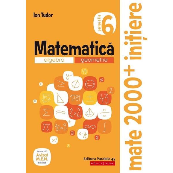 Matematica - Clasa 6. Partea 2 - Caiet. Initiere - Ion Tudor, editura Paralela 45