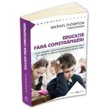 Educatie fara constrangeri - Michael Thompson, Teresa Barker, editura Herald