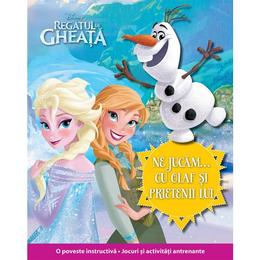 Ne jucam cu Olaf si prietenii lui - Disney Regatul de Gheata, editura Litera
