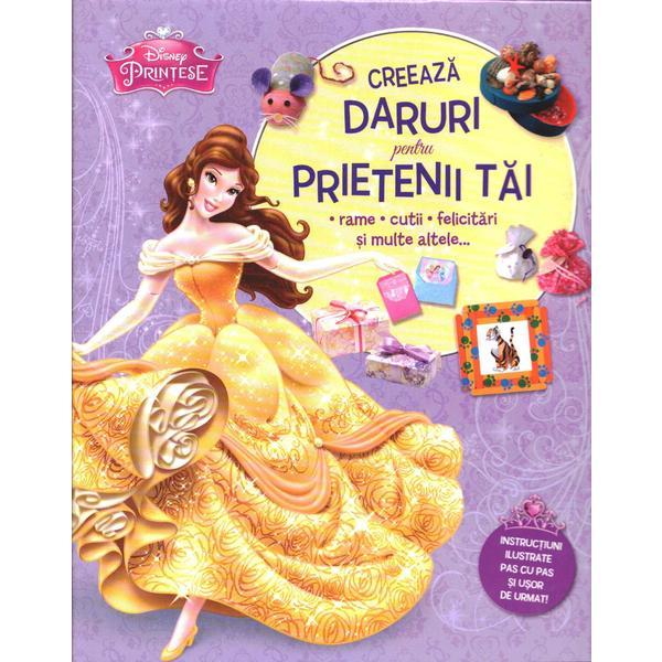 Disney Printese - Creeaza daruri pentru prietenii tai, editura Litera