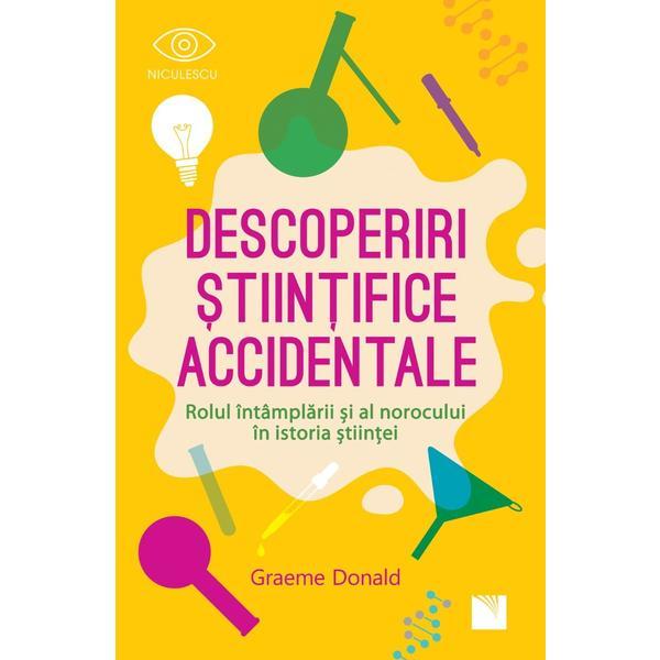 Descoperiri stiintifice accidentale - Graeme Donald, editura Niculescu