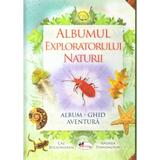 Albumul exploratorului naturii - Caz Buckinkham, Andrea Pinnington, editura Aramis