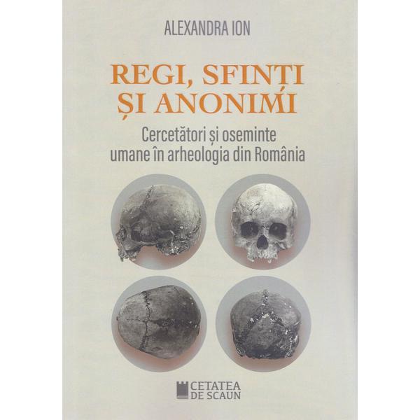 Regi, sfinti si anonimi - Alexandra Ion, editura Cetatea De Scaun