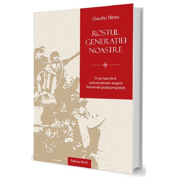 Rostul generatiei noastre - Claudiu Tarziu, editura Rost