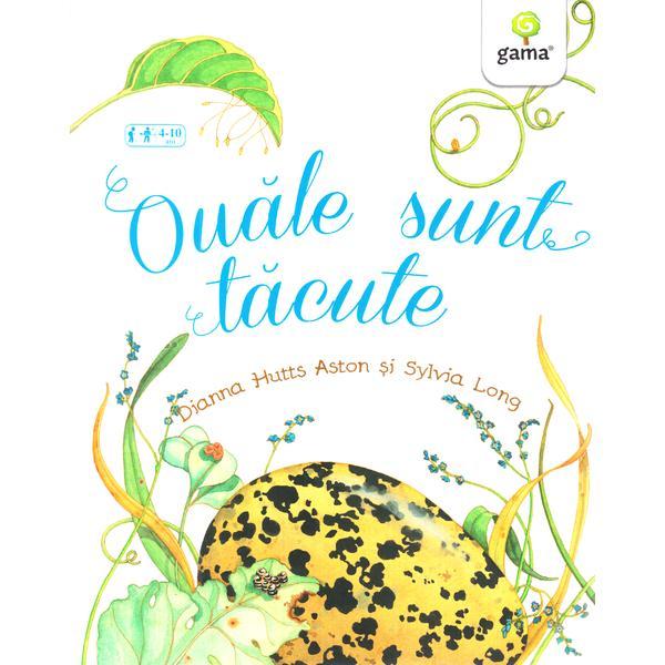 Ouale sunt tacute - Dianna Hutts Aston, Sylvia Long, editura Gama