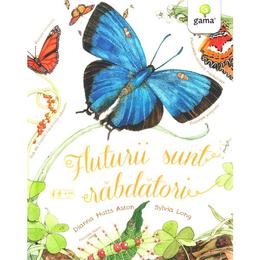 Fluturii sunt rabdatori - Dianna Hutts Aston, Sylvia Long, editura Gama