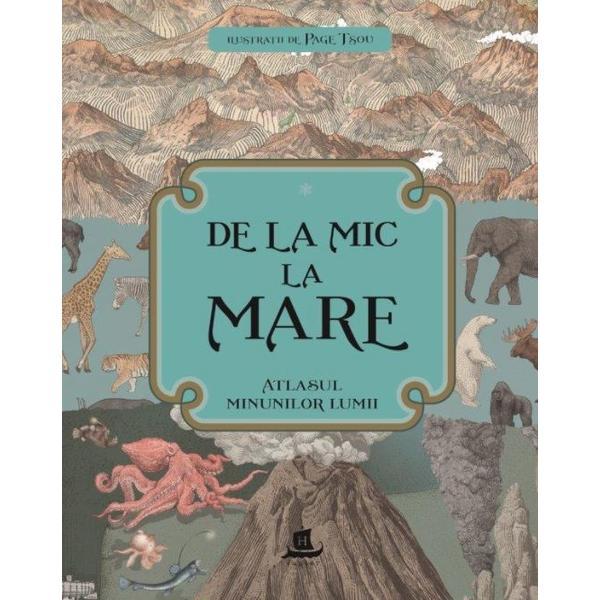 De la mic la mare. Atlasul minunilor lumii, editura Humanitas