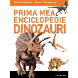 Prima mea enciclopedie - Dinozauri, editura Litera