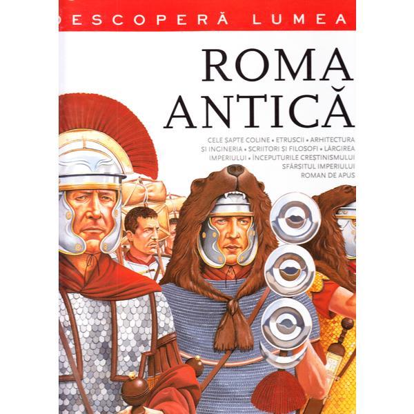 Descopera lumea - Roma antica, editura Litera