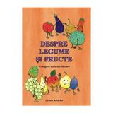 Despre legume si fructe - Dosa Daniela, editura Tehno-art
