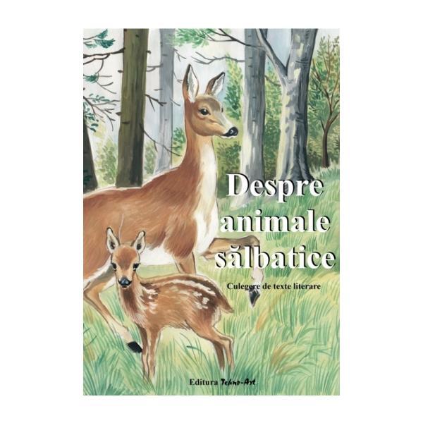 Despre animale salbatice. Culegere de texte literare, editura Tehno-art