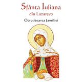 Sfanta Iuliana din Lazarevo, ocrotitoarea familiei, editura Ortodoxia