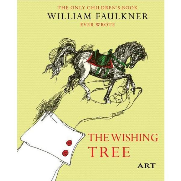 Copacul dorintelor. The Wishing Tree - William Faulkner, editura Grupul Editorial Art