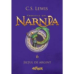 Cronicile din Narnia Vol. 6: Jiltul de argint - C.S. Lewis, editura Grupul Editorial Art