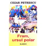 Fram, ursul polar - Cezar Petrescu, editura Blassco