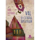 Val si Cetatea Sufletelor - Ana Alfianu, editura Humanitas