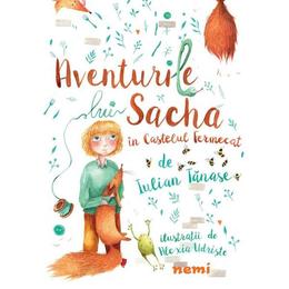 Aventurile lui Sacha in castelul fermecat - Alexia Udriste, Iulian Tanase , editura Nemira