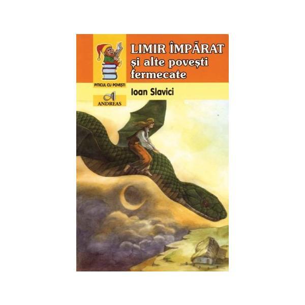 Limir Imparat si alte povesti fermecate - Ioan Slavici, editura Andreas