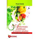 Alimentatia echilibrata a omului sanatos - Pavel Chirila, editura National