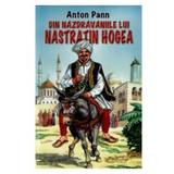 Din nazdravaniile lui Nastratin Hogea - Anton Pann, editura Herra