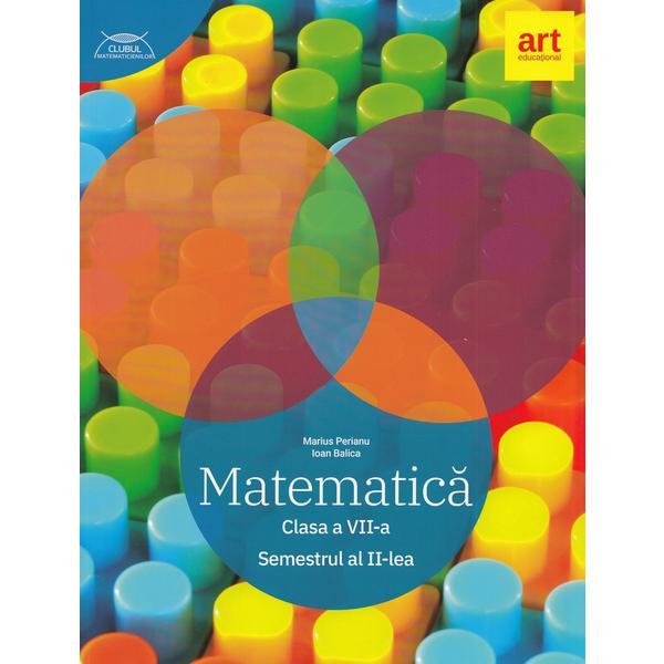 Matematica - Clasa 7 Semestrul II - Marius Perianu, Ioan Balica, editura Grupul Editorial Art